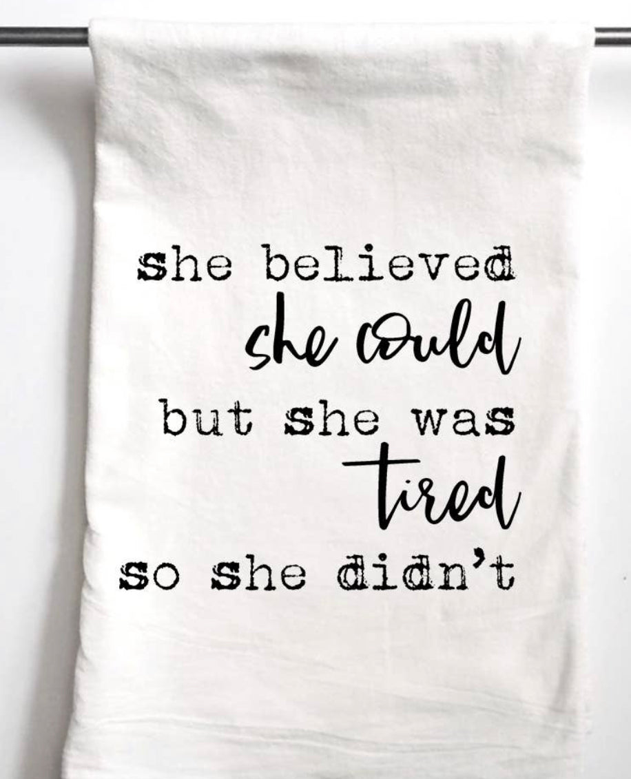She believed she could but she was tired